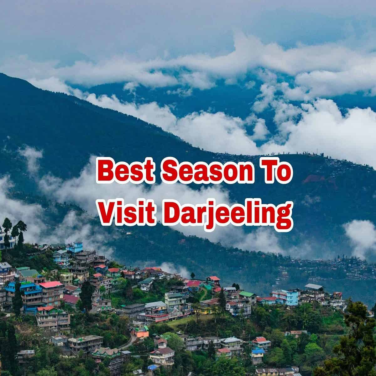 Best Season To Visit Darjeeling 