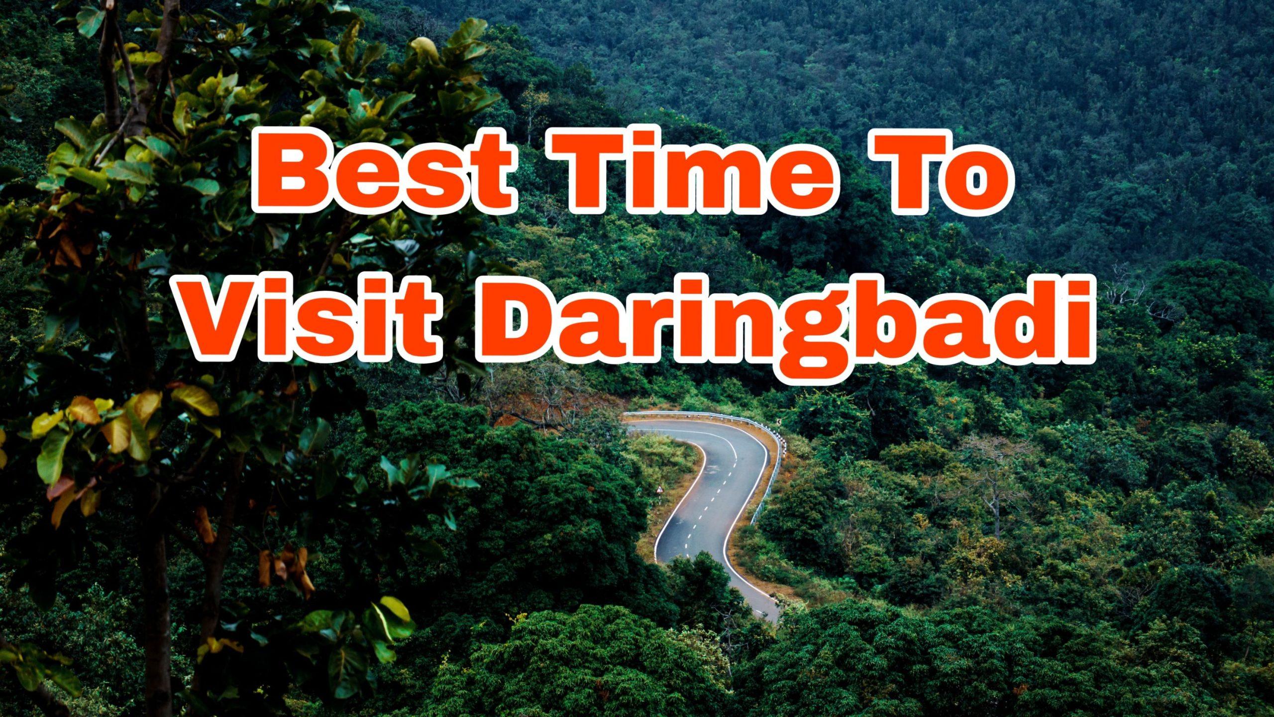 Best Time To Visit Daringbadi